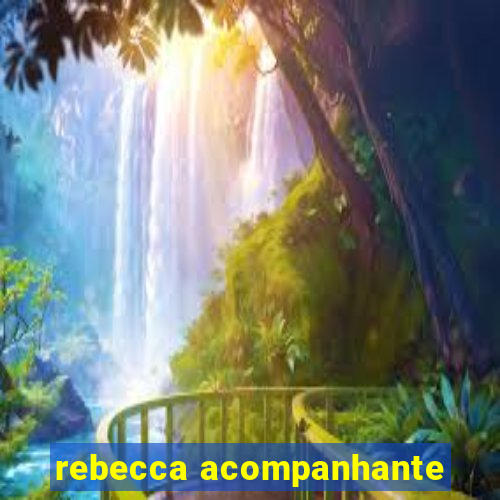 rebecca acompanhante